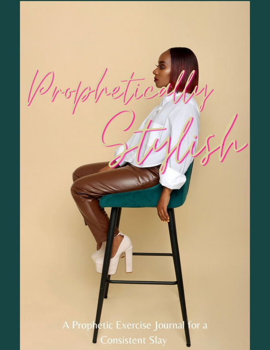 Prophetically Stylish: A Prophetic Manual for a Daily Slay